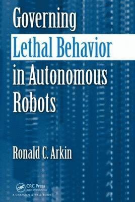 bokomslag Governing Lethal Behavior in Autonomous Robots