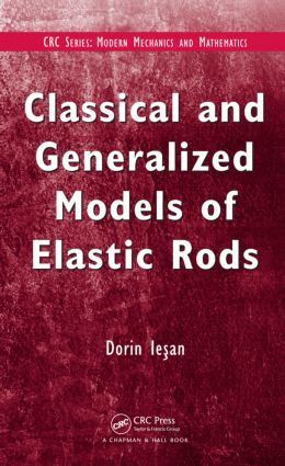 D. Iesan - Classical and Generalized Models of Elastic Rods, Inbunden