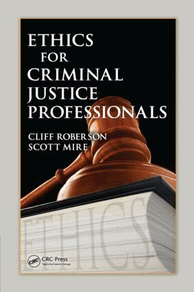 Cliff Roberson, Scott Mire - Ethics for Criminal Justice Professionals, Inbunden