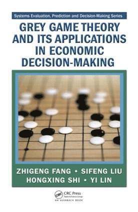 Zhigeng Fang, Sifeng Liu, Hongxing Shi, Yi Lin, China) Fang, Zhigeng (Nanjing University of Aeronautics & Astronautics, China) Liu, Sifeng (Nanjing University of Aeronautics & Astronautics, USA) Lin, Yi (Slippery Rock University, Pennsylvania - Grey Game Theory and Its Applications in Economic Decision-Making, Inbunden