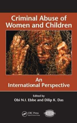 Obi N.I. Ebbe, Dilip K. Das - Criminal Abuse of Women and Children, Inbunden