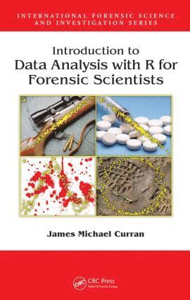 James Michael Curran, New Zealand) Curran, James Michael (University of Auckland - Introduction to Data Analysis with R for Forensic Scientists, Inbunden