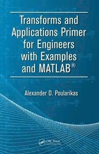 bokomslag Transforms and Applications Primer for Engineers with Examples and MATLAB