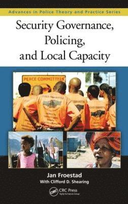 Security Governance, Policing, and Local Capacity 1