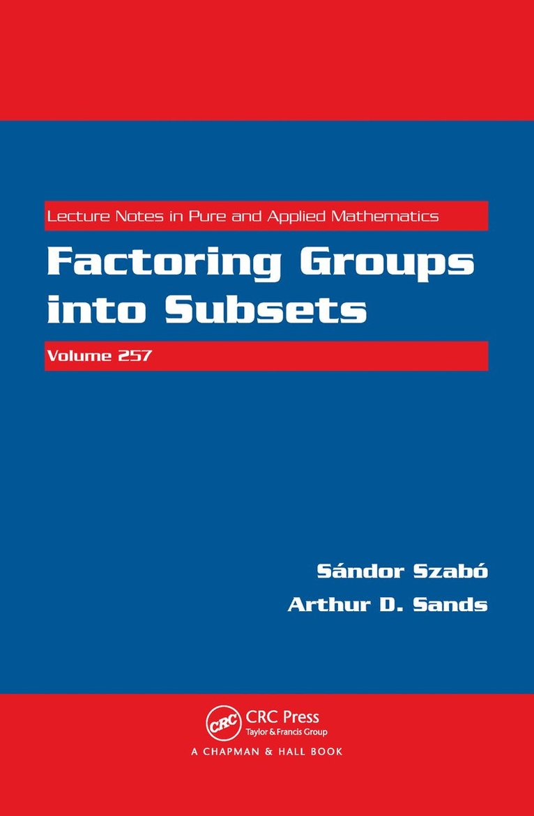 Sandor Szabo, Arthur D. Sands, Hungary) Szabo, Sandor (University of Pecs, Pecs, UK) Sands, Arthur D. (University of Dundee, Dundee, Scotland - Factoring Groups into Subsets, Häftad