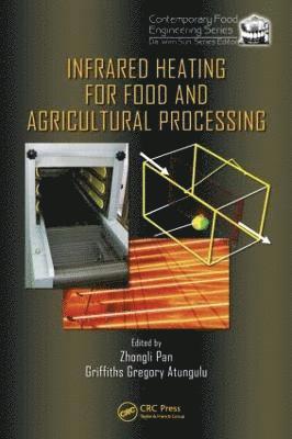 Zhongli Pan, Griffiths Gregory Atungulu - Infrared Heating for Food and Agricultural Processing, Inbunden