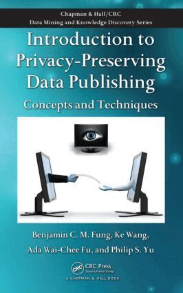 Benjamin C.M. Fung, Ke Wang, Ada Wai-Chee Fu, Philip S. Yu - Introduction to Privacy-Preserving Data Publishing, Inbunden