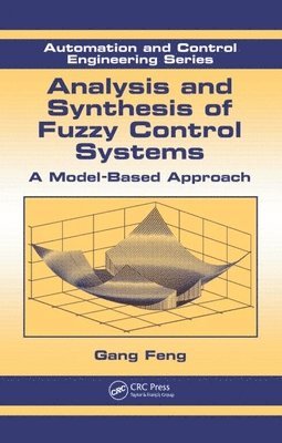 Gang Feng, Hong Kong) Feng, Gang (City University of Hong Kong, Kowloon - Analysis and Synthesis of Fuzzy Control Systems, Inbunden