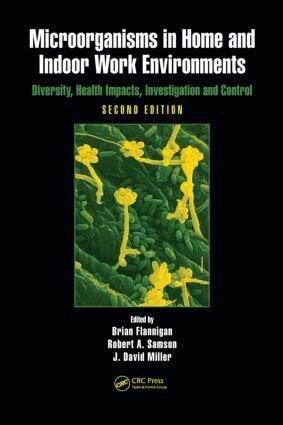 Brian Flannigan, Robert A. Samson, J. David Miller - Microorganisms in Home and Indoor Work Environments, Inbunden