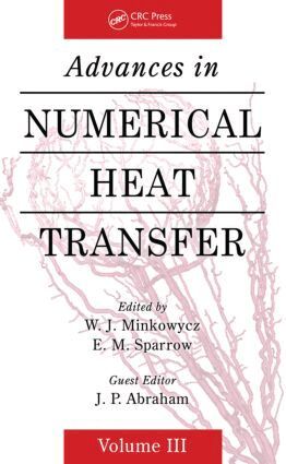 W. J. Minkowycz - Advances in Numerical Heat Transfer, Volume 3, Inbunden