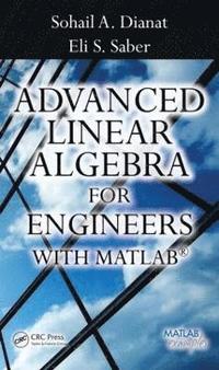 bokomslag Advanced Linear Algebra for Engineers with MATLAB