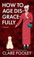 Clare Pooley - How to Age Disgracefully, Inbunden