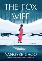Yangsze Choo - The Fox Wife, Inbunden