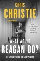 bokomslag What Would Reagan Do?: Life Lessons from the Last Great President