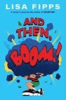 Lisa Fipps - And Then, Boom!, Inbunden