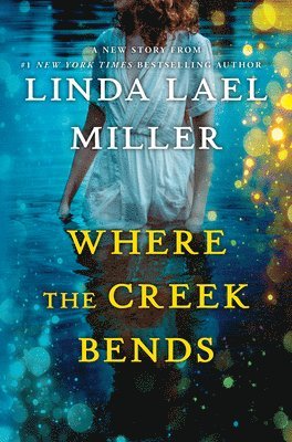 Linda Lael Miller - Where the Creek Bends, Inbunden
