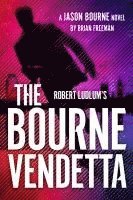Brian Freeman - Robert Ludlum's the Bourne Vendetta, Inbunden