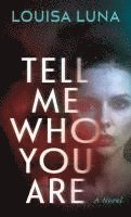 Louisa Luna - Tell Me Who You Are, Inbunden