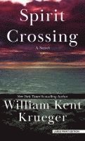 William Kent Krueger - Spirit Crossing, Inbunden