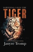 Darkness Calls the Tiger: A Novel of World War II Burma 1