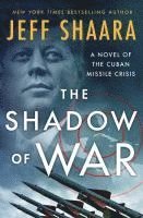 bokomslag The Shadow of War: A Novel of the Cuban Missile Crisis