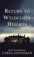 Carol Goodman - Return to Wyldcliffe Heights, Inbunden