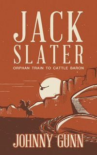 bokomslag Jack Slater: Orphan Train to Cattle Baron