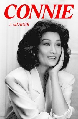 Connie Chung - Connie: A Memoir, Inbunden
