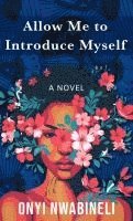 Onyi Nwabineli - Allow Me to Introduce Myself, Inbunden