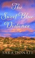 Sara Donati - The Sweet Blue Distance, Inbunden