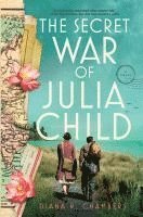bokomslag The Secret War of Julia Child