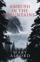 Mary Alford - Ambush in the Mountains, Inbunden
