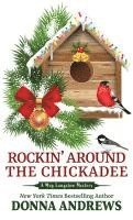 Donna Andrews - Rockin' Around the Chickadee, Inbunden