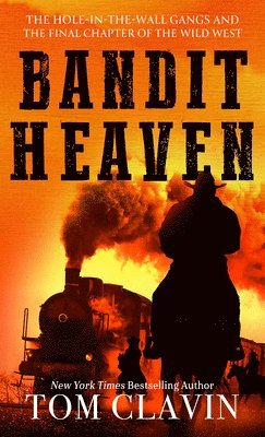 Bandit Heaven: The Hole-In-The-Wall Gangs and the Final Chapter of the Wild West 1