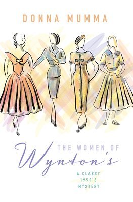 Donna Mumma - The Women of Wynton's: A Classy 1950s Mystery, Inbunden