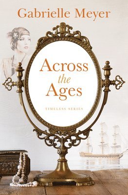 Gabrielle Meyer - Across the Ages, Inbunden