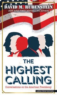 bokomslag The Highest Calling: Conversations on the American Presidency