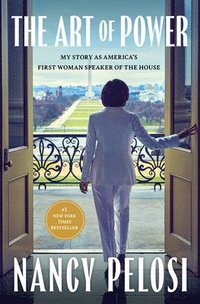 bokomslag The Art of Power: My Story as America's First Woman Speaker of the House