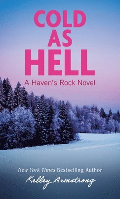 Kelley Armstrong - Cold as Hell: A Haven's Rock Novel, Inbunden