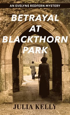 Julia Kelly - Betrayal at Blackthorn Park, Inbunden