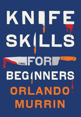Orlando Murrin - Knife Skills for Beginners, Häftad