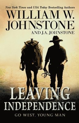 William W. Johnstone, J. A. Johnstone - Leaving Independence, Häftad