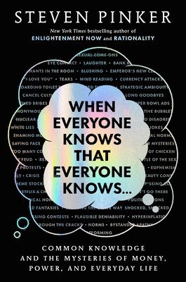 When Everyone Knows That Everyone Knows. . .: Common Knowledge and the Mysteries of Money, Power, and Everyday Life