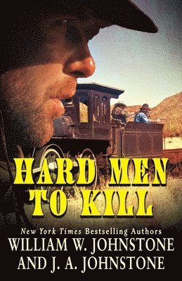 William W. Johnstone, J. A. Johnstone - Hard Men to Kill, Häftad