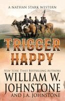William W. Johnstone, J. A. Johnstone - Trigger Happy, Häftad