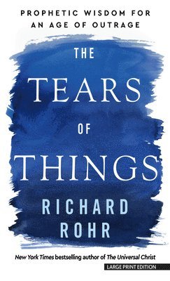 The Tears of Things: Prophetic Wisdom for an Age of Outrage