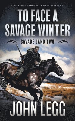 To Face a Savage Winter: A Mountain Man Classic Western