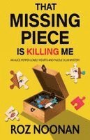 That Missing Piece Is Killing Me