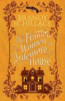 Brandy Schillace - The Framed Women of Ardemore House, Häftad