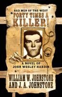 Johnstone, J. A. Johnstone - Forty Times a Killer!: A Novel of John Wesley Hardin, Häftad